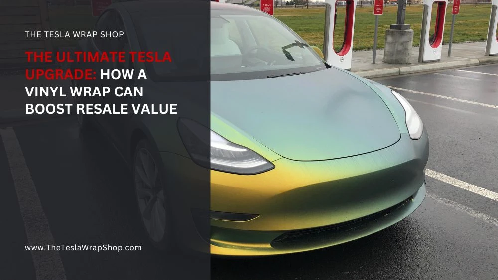 The Ultimate Tesla Upgrade_ How a Vinyl Wrap Can Boost Resale Value