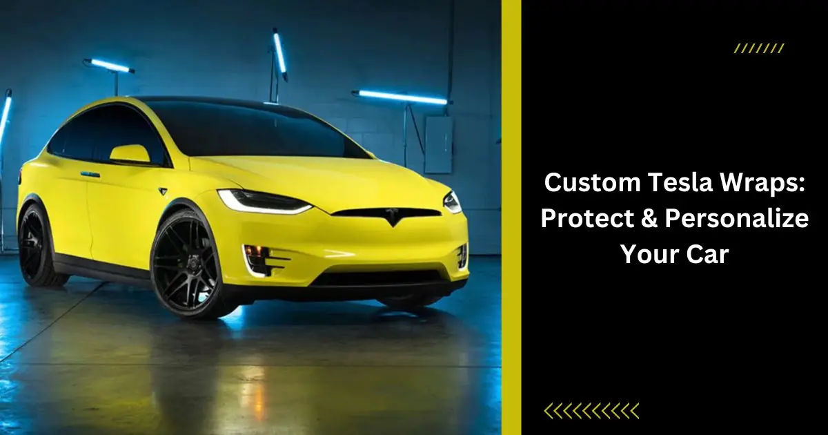 Custom Tesla Wraps Protect & Personalize Your Car